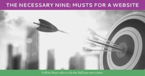 The Necessary Nine Musts for a Website by Hummingbird Marketing Services