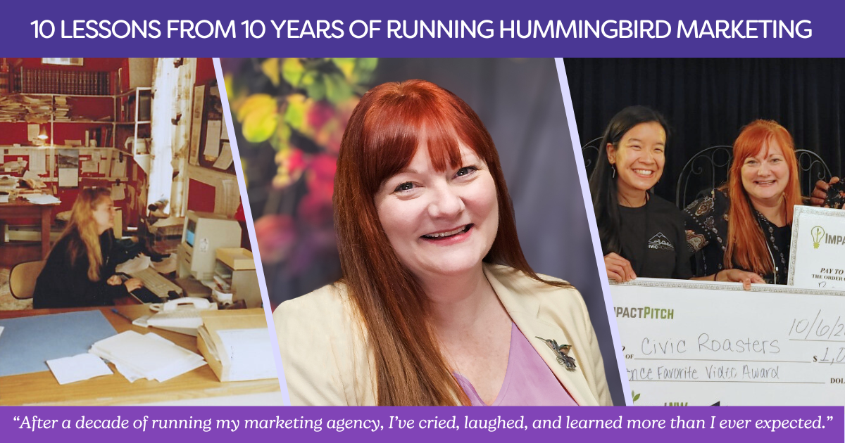 10 Lessons from 10 Years of Running Hummingbird Marketing Services, a Blog by founder & CEO, Andi Lucas