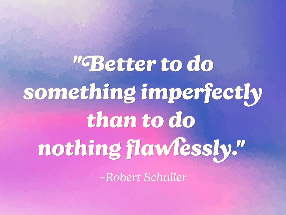 The motivational quote: "Better to do something imperfectly than to do nothing flawlessly" by Robert Schuller against a pink and purple watercolor gradient background. From the blog, How to Avoid Burnout, Writer’s Block, and Creative Slumps by Hummingbird Marketing Services.
