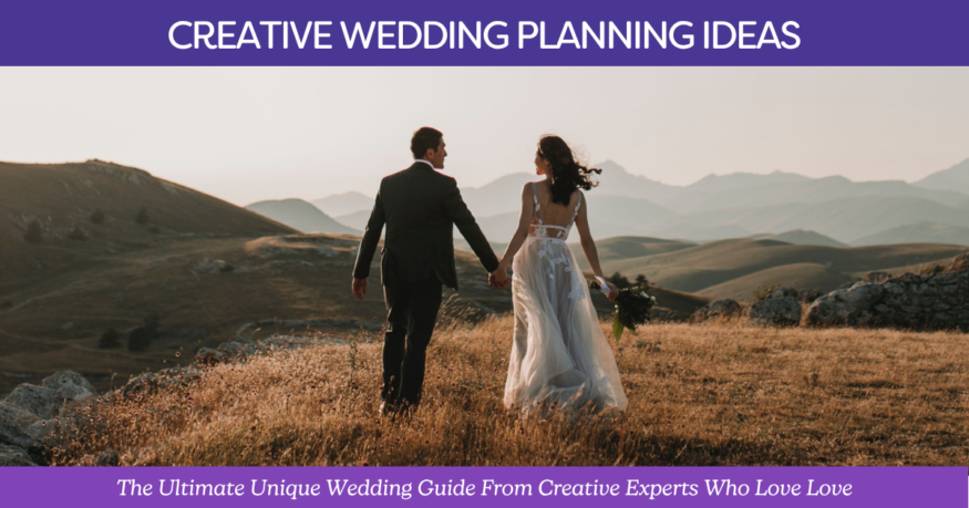 A couple on their wedding days overlooking the mountain with the text "Creative Wedding Planning Ideas: The Ultimate Unique Wedding Guide From Creative Experts Who Love Love"
