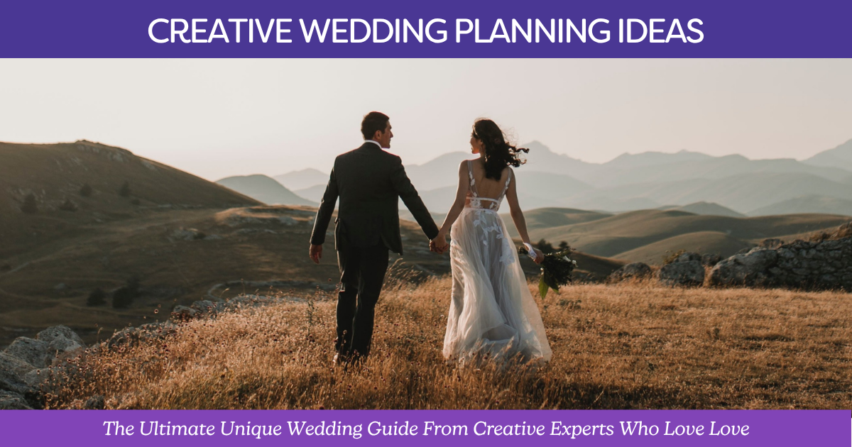 A couple on their wedding days overlooking the mountain with the text "Creative Wedding Planning Ideas: The Ultimate Unique Wedding Guide From Creative Experts Who Love Love"