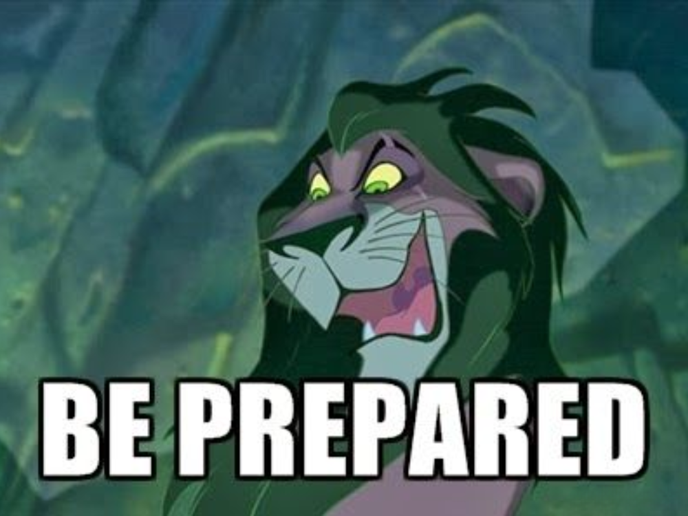 A meme of Scar from Disney's "Lion King" with the text over it "Be Prepared"